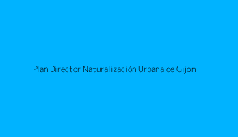 Plan Director Naturalización Urbana de Gijón